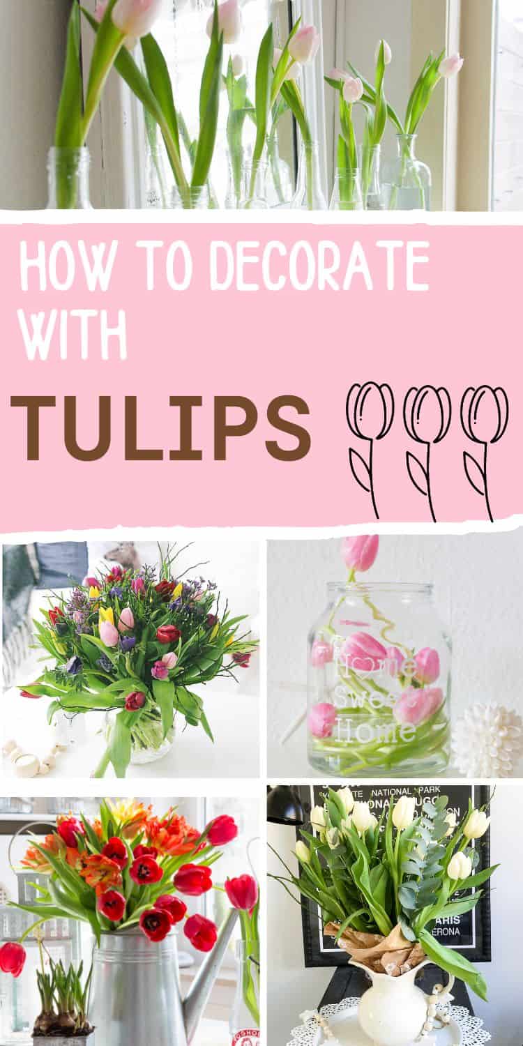 collage with five images of tulip arrangements and text overlay how to decorate with tulips